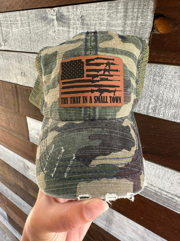 1Try that in a small town camo COMPLETED HAT 7 business days pre order